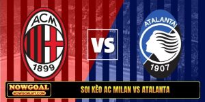 Soi kèo AC Milan vs Atalanta, 01h45, 11/05, Serie A vòng 36